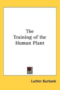 The Training of the Human Plant

